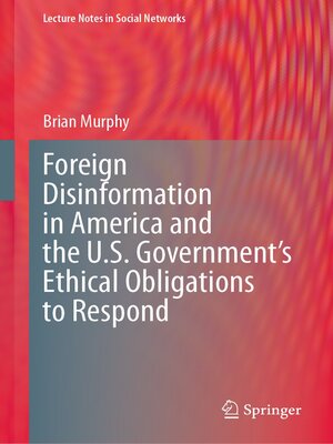 cover image of Foreign Disinformation in America and the U.S. Government's Ethical Obligations to Respond